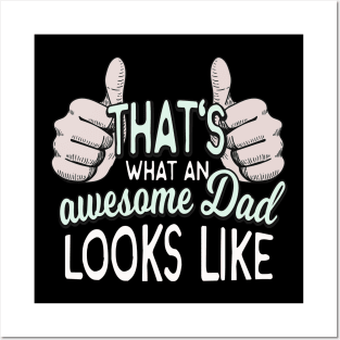 Thats what an awesome Dad looks like Posters and Art